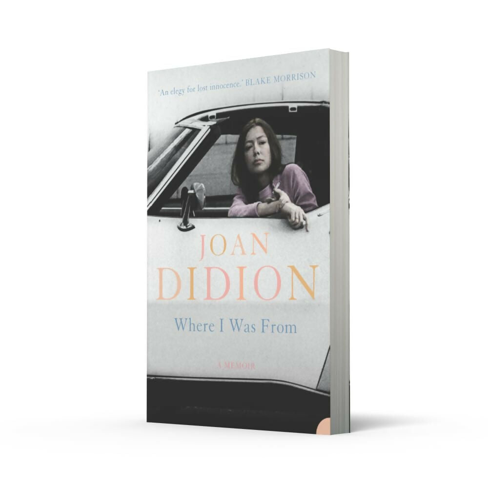 WHERE I WAS FROM BY JOAN DIDION FROM SALON