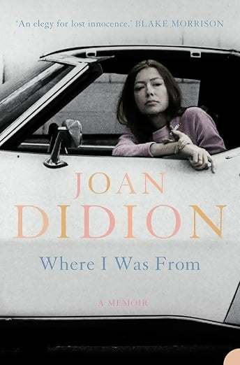 WHERE I WAS FROM BY JOAN DIDION FROM SALON